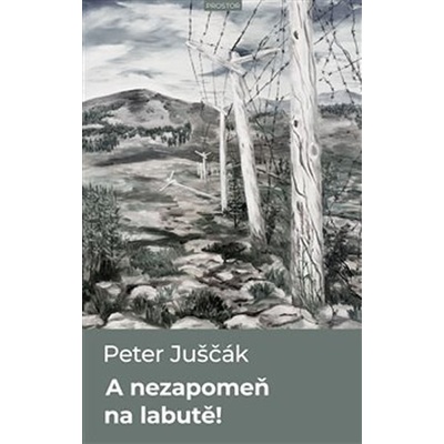 A nezapomeň na labutě! - Peter Juščák