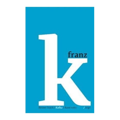 Kafka 1 - Raná léta Reiner Stach CZ