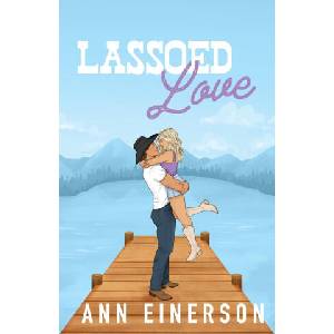 Lassoed Love | Ann Einerson (ISBN: 9781960325143)