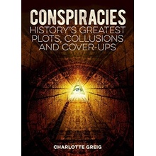 Conspiracies - History's Greatest Plots, Collusions and Cover-Ups Greig CharlottePaperback
