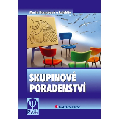 Skupinové poradenství - Hargašová Marta, kolektiv – Hledejceny.cz