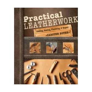 Practical Leatherwork: Cutting, Sewing, Finishing and Repair | Carsten Bothe (ISBN: 9780764357442)