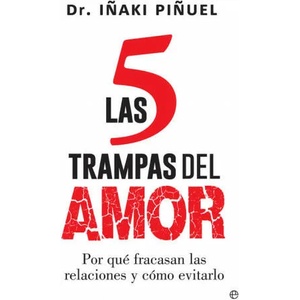 Las 5 trampas del amor: Y cómo escapar de ellas | IÑAKI PIÑUEL (ISBN: 9788491640011)