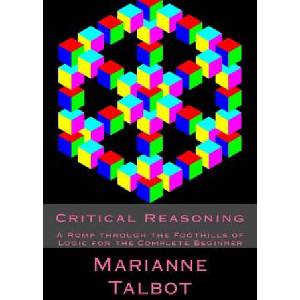 Critical Reasoning: A Romp through the Foothills of Logic for the Complete Beginner | Marianne Talbot, Chris Wood (ISBN: 9781512066029)