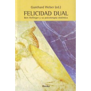 Felicidad dual : Bert Hellinger y su psicoterapia sistémica | Gunthard Weber, Sylvia Gómez Pedra (ISBN: 9788425421082)