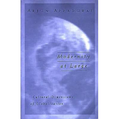Modernity At Large | Arjun Appadurai