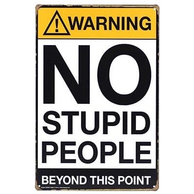 Ceduľa Warning No Stupid People
