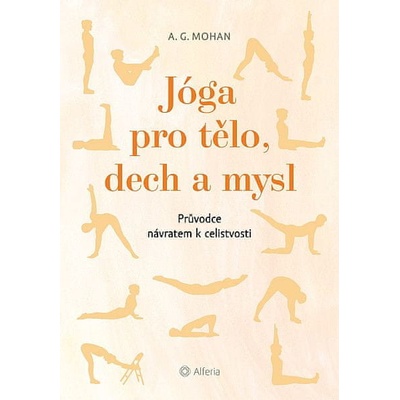 Jóga pro tělo, dech a mysl - Průvodce návratem celistvosti