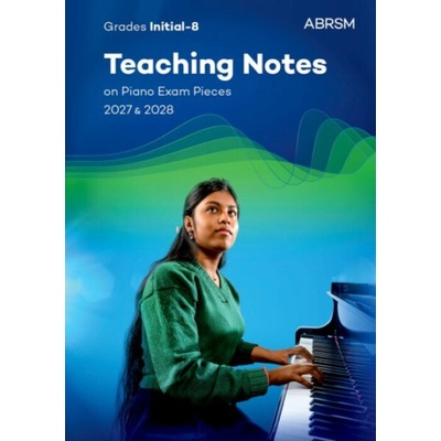 Teaching Notes On Piano Exam Pieces 2027 & 2028, Abrsm Grades Ina8