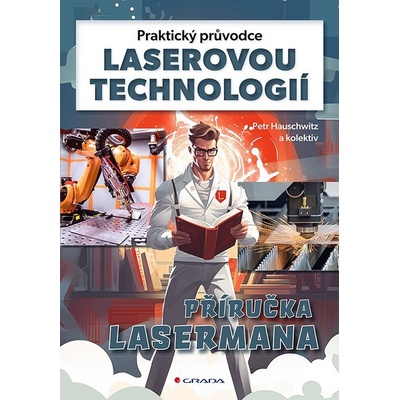 Praktický průvodce laserovou technologií - Hauschwitz Petr