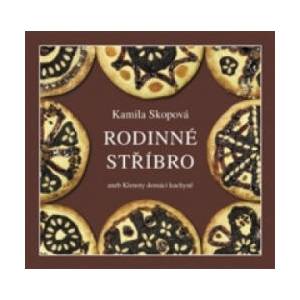 Rodinné stříbro aneb Klenoty domácí kuchyně | Kamila Skopová (ISBN: 9788074700415)