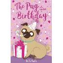 The Pug who wanted a Birthday - Bella Swift