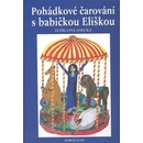 Polanecká, Eliška - Pohádkové čarování s babičkou Eliškou