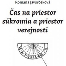 Čas na priestor súkromia a priestor verejnosti - Romana Javorčeková