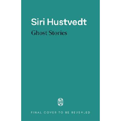 Ghost Stories | Siri Hustvedt