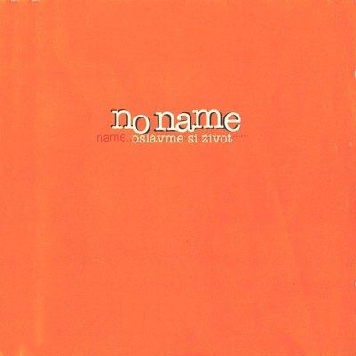 No Name - Oslavme Si Zivot