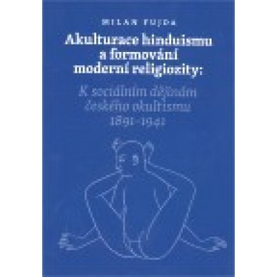 Akulturace hinduismu a formování moderní religiozity - Milan Fujda
