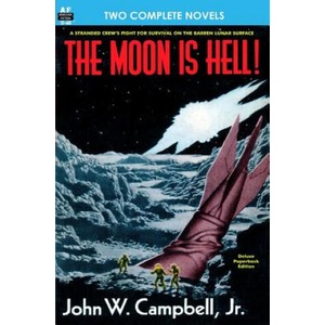 The Moon is Hell, The & Green World | John W Campbell Jr, Hal Clement (ISBN: 9781612870878)