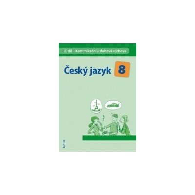 Český jazyk 8 II.díl Komunikační a slohová výchova