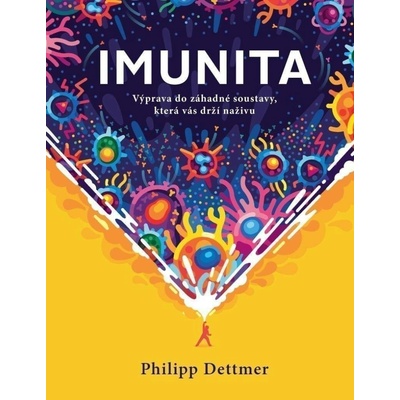 IMUNITA: Výprava do záhadné soustavy, která vás drží naživu - Dettmer Philipp