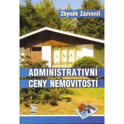 Administrativní ceny nemovitostí a jejich vývoj v letech 1964–2013 - Zbyněk Zazvonil