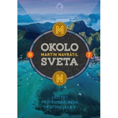Martin Navrátil: Okolo sveta 7 - Zážitky profesionálneho cestovateľa 2
