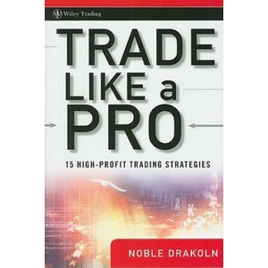 Trade Like a Pro - 15 High-Profit Trading Strategies | Noble DraKoln (ISBN: 9780470287354)
