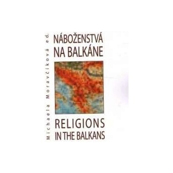 Náboženstvá na Balkáne – Religions in the Balkans M. Moravčíková