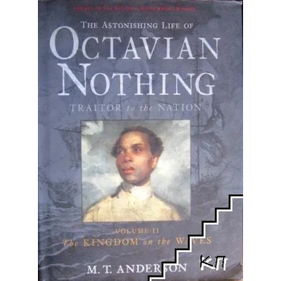 The Astonishing Life of Octavian Nothing: Traitor to the Nation. Vol. 2: The Kingdom on the Waves