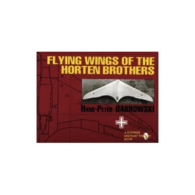 Flying Wings of the Horten Brothers | Hans Peter Dabrowski