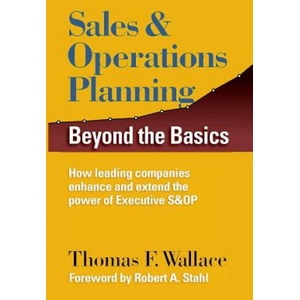 Sales & Operations Planning: Beyond the Basics | Thomas F Wallace (ISBN: 9780997887709)