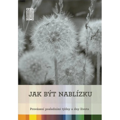 Jak být nablízku - Provázení posledními týdny a dny života