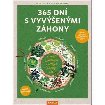 365 dní s vyvýšenými záhony - Radost z pěstování a sklizně po celý rok
