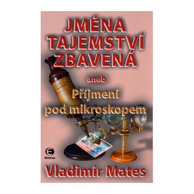 Jména tajemství zbavená aneb Příjmení pod mikroskopem 3.díl - Vladimír Mates