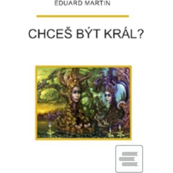 Chceš být král? - Martin Eduard P.