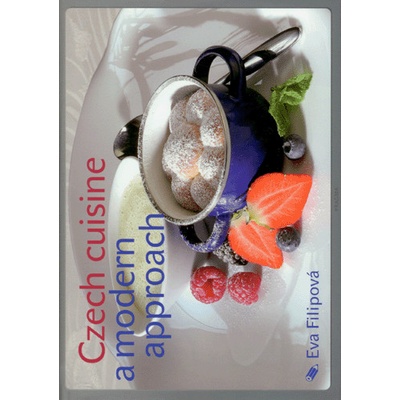 Czech cuisine a modern approach Eva Filipová