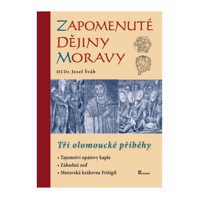 Zapomenuté dějiny Moravy - Josef Šváb