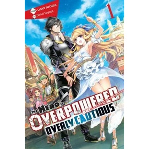 Hero Is Overpowered but Overly Cautious, Vol. 1 (light novel) | Light Tuchihi (ISBN: 9781975356880)
