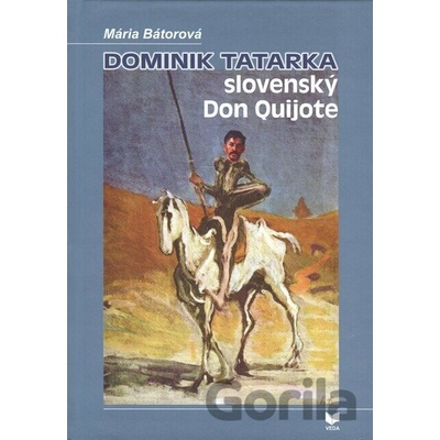 Dominik Tatarka – slovenský Don Quijote - Mária Bátorová