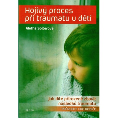 Hojivý proces při traumatu u dětí - Aletha Solter