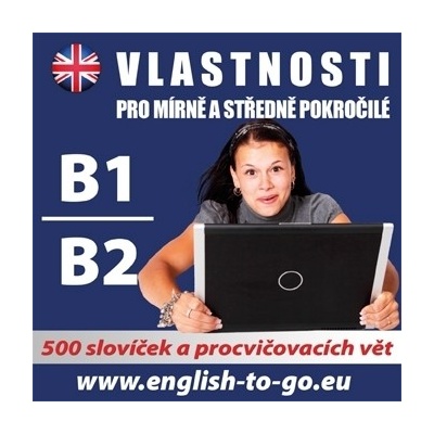Angličtina - vlastnosti pro pokročilejší B1, B2