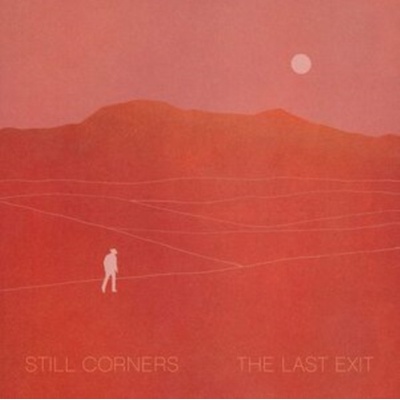 STILL CORNERS - The Last Exit CD