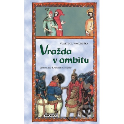 Vražda v ambitu. aneb tři zločiny, které rozřešil mladý Oldřich z Chlumu - Vlastimil Vondruška