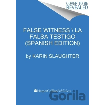 False Witness \ Falso testigo - Spanish edition - Karin Slaughter