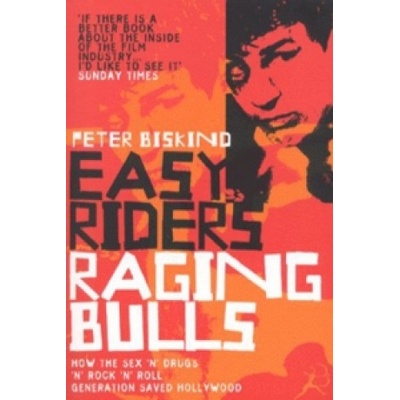 Easy Riders, Raging Bulls : How the Sex-drugs-and Rock 'n' Roll Generation Chang