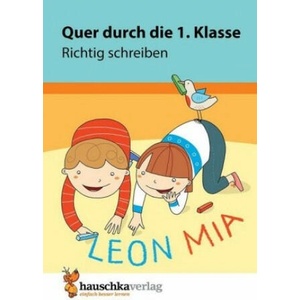 Quer durch die 1. Klasse, Richtig schreiben - A5-Übungsblock | Ulrike Maier, Mascha Greune (2019)