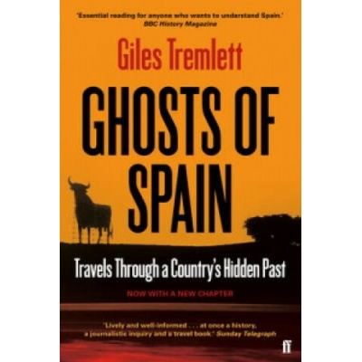 Ghosts of Spain : Travels Through a Country's Hidden Past - Giles Tremlett