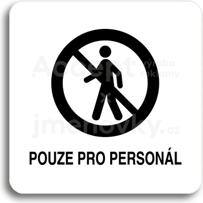 ACCEPT Piktogram pouze pro personál II - bílá tabulka - černý tisk bez rámečku