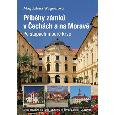 Příběhy zámků v Čechách a na Moravě I - Magdalena Wagnerová