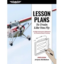 Lesson Plans to Train Like You Fly: A Flight Instructor's Reference for Scenario-Based Training